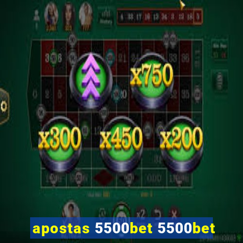 apostas 5500bet 5500bet